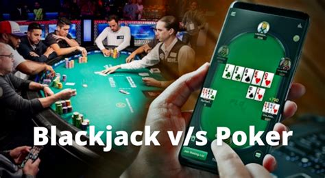 Blackjack vs. Poker .